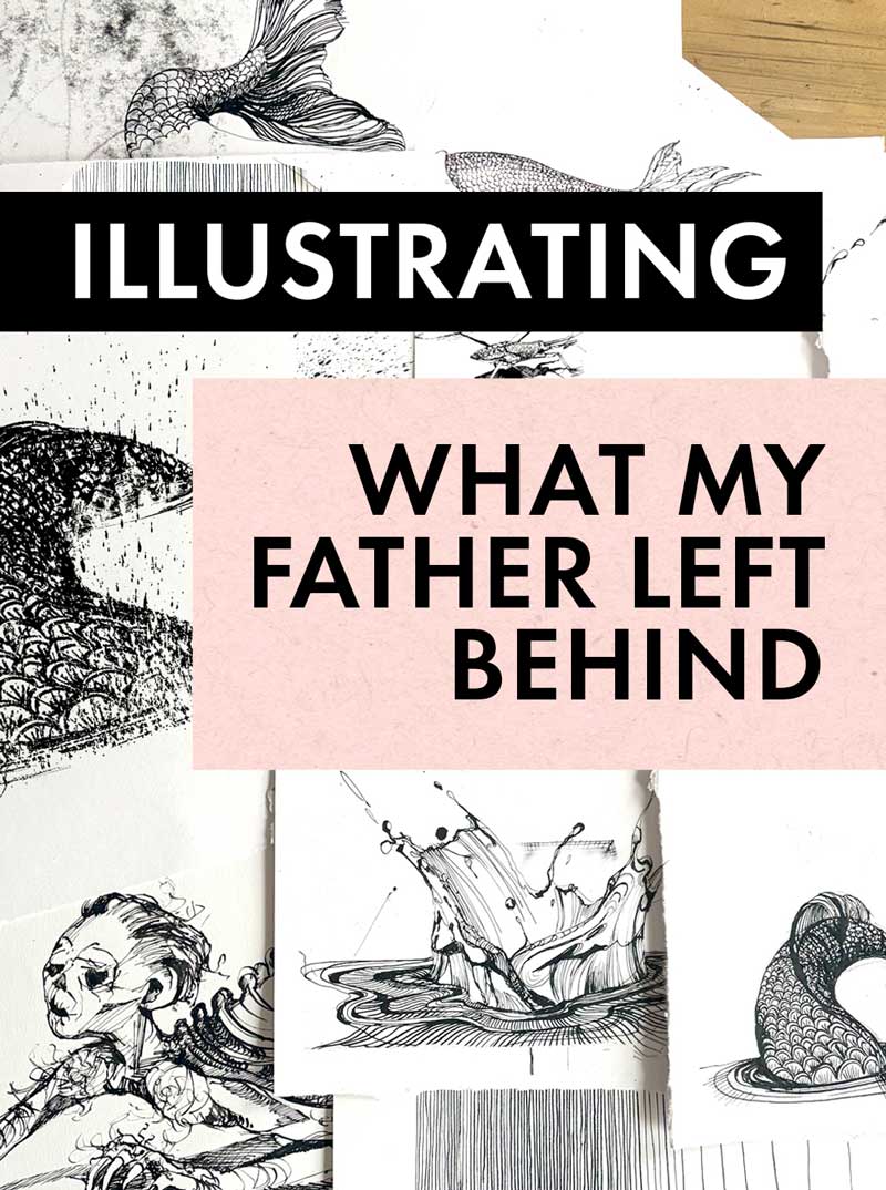 A collection of sketches and artwork for the story What My Father Left Behind.